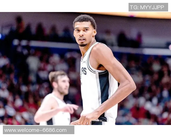 文班亚马砍下24分15板表现惊艳马刺新赛季比赛引发广泛关注 文班亚马砍下24分15板表现惊艳马刺新赛季比赛引发广泛关注